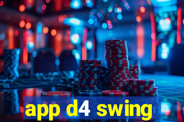 app d4 swing